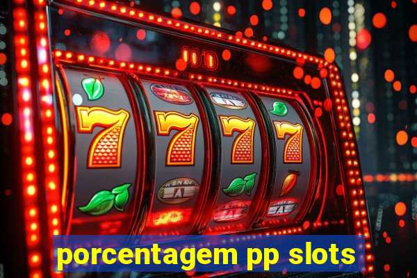 porcentagem pp slots